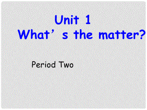 季八年級英語下冊 Unit1 What's the matter課件2 （新版）人教新目標(biāo)版