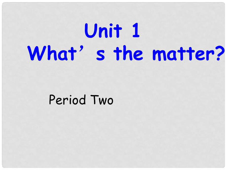 季八年級英語下冊 Unit1 What's the matter課件2 （新版）人教新目標(biāo)版_第1頁