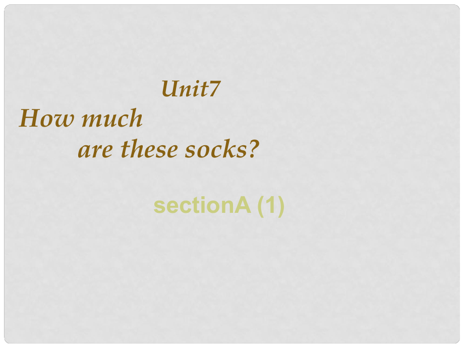 廣西南丹縣高級(jí)中學(xué)七年級(jí)英語(yǔ)上冊(cè)《Unit 7 How much are the socks》課件_第1頁(yè)