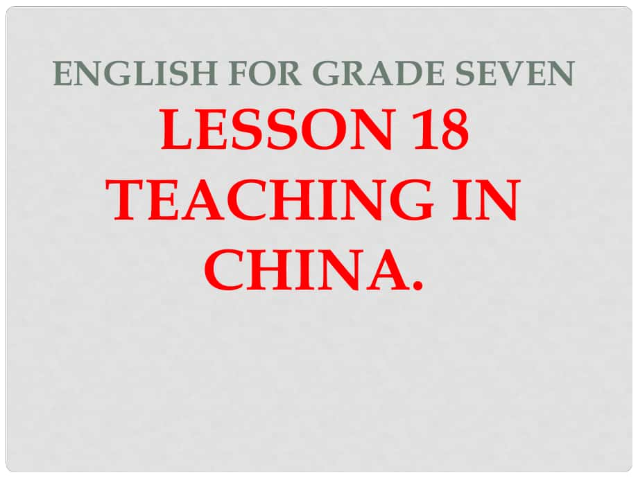 河北省隆化縣藍(lán)旗鎮(zhèn)籃旗中學(xué)七年級(jí)英語(yǔ)下冊(cè) Lesson 18 Teaching in China閱讀課課件 冀教版_第1頁(yè)