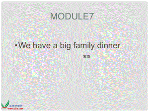 三年級英語下冊 Module7We have a big family dinner課件 外研版