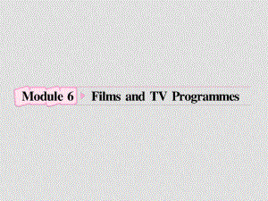 遼寧省大連鐵路中學(xué)高中英語 Module6《Films and TV Programmes》課件 外研版必修2