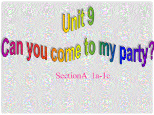 八年級英語上冊 Unit 9 Can you come to my party（Section A 1a1c）課件 （新版）人教新目標版