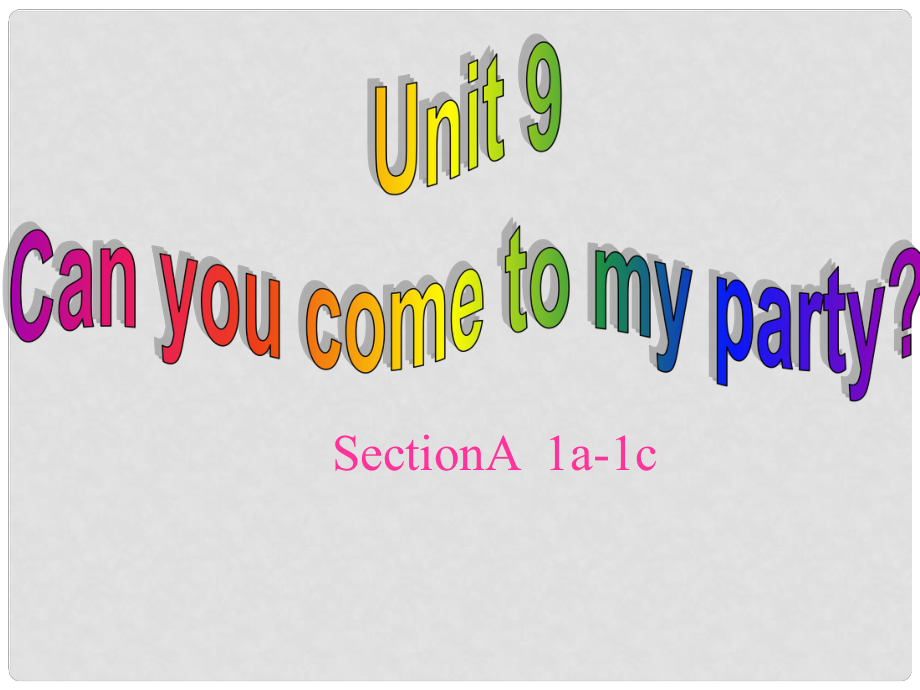 八年級英語上冊 Unit 9 Can you come to my party（Section A 1a1c）課件 （新版）人教新目標(biāo)版_第1頁