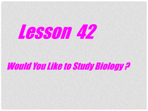 陜西省漢中市陜飛二中九年級英語下冊 Unit 6 Get Ready for Jobs Lesson 46 Would You Like to Be a Biologist課件 冀教版