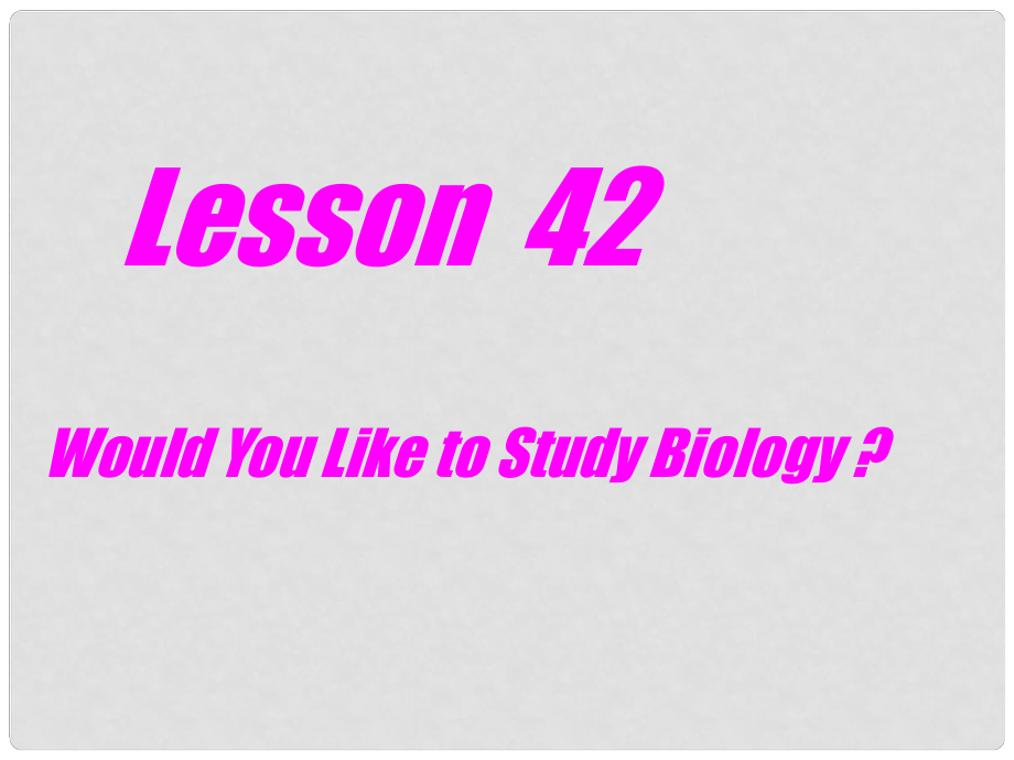 陜西省漢中市陜飛二中九年級(jí)英語下冊(cè) Unit 6 Get Ready for Jobs Lesson 46 Would You Like to Be a Biologist課件 冀教版_第1頁