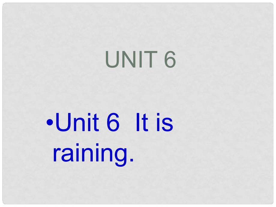 七年級(jí)英語(yǔ)下冊(cè) Unit 6It is raining課件 人教新目標(biāo)版_第1頁(yè)