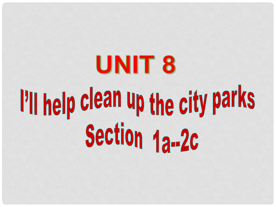 九年級英語全冊 Unit 8 Ill help clean up the city parks Section A 1a2c課件 人教新目標(biāo)版_第1頁