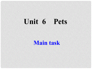 江蘇省沭陽縣銀河學(xué)校七年級英語下冊《Unit 6 Pets Main task》課件 牛津版