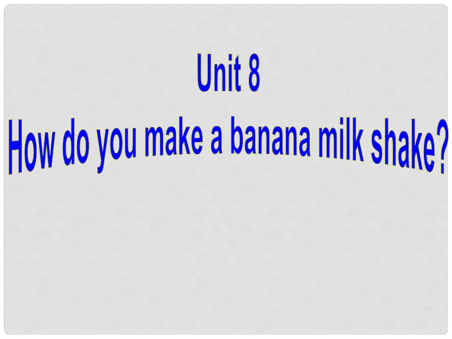 內(nèi)蒙古包頭市第三十六中學(xué)八年級(jí)英語(yǔ)上冊(cè) Unit 8 How do you make a banana milk shake Section A 2 Grammar focus3c課件 （新版）人教新目標(biāo)版_第1頁(yè)