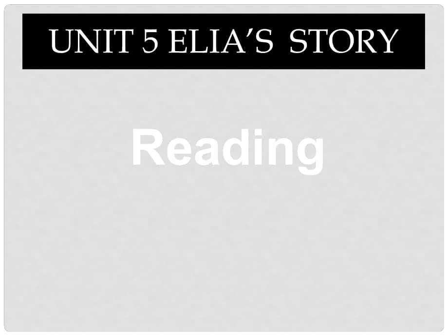 湖南省師范大學附屬中學高中英語 Unit 5 ELIA’SSTORY課件_第1頁