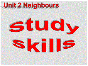 江蘇省無(wú)錫市長(zhǎng)安中學(xué)七年級(jí)英語(yǔ)下冊(cè)《Unit 2 Neighbours》Study skills課件 （新版）牛津版