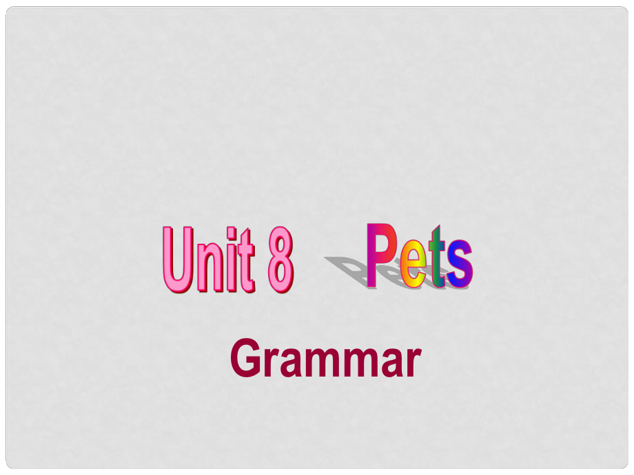 江蘇省宜興市屺亭中學(xué)七年級英語下冊 7B Unit 8 Pets Grammar課件 （新版）牛津版_第1頁