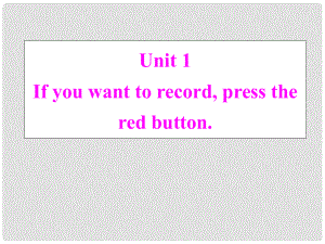 天津市梅江中學八年級英語下冊 Module 4 New technology Unit 1 If you want to record, press the red button.課件 外研版