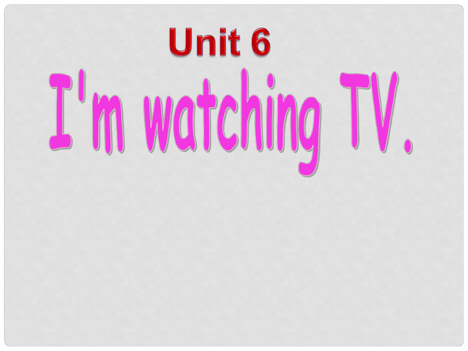 浙江省杭州市三墩中學七年級英語下冊《Unit 6 I‘a(chǎn)m watching TV》課件 （新版）人教新目標版_第1頁