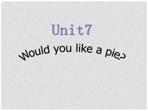 4年三年級英語上冊 Unit7 Would you like a pie課件3 譯林版