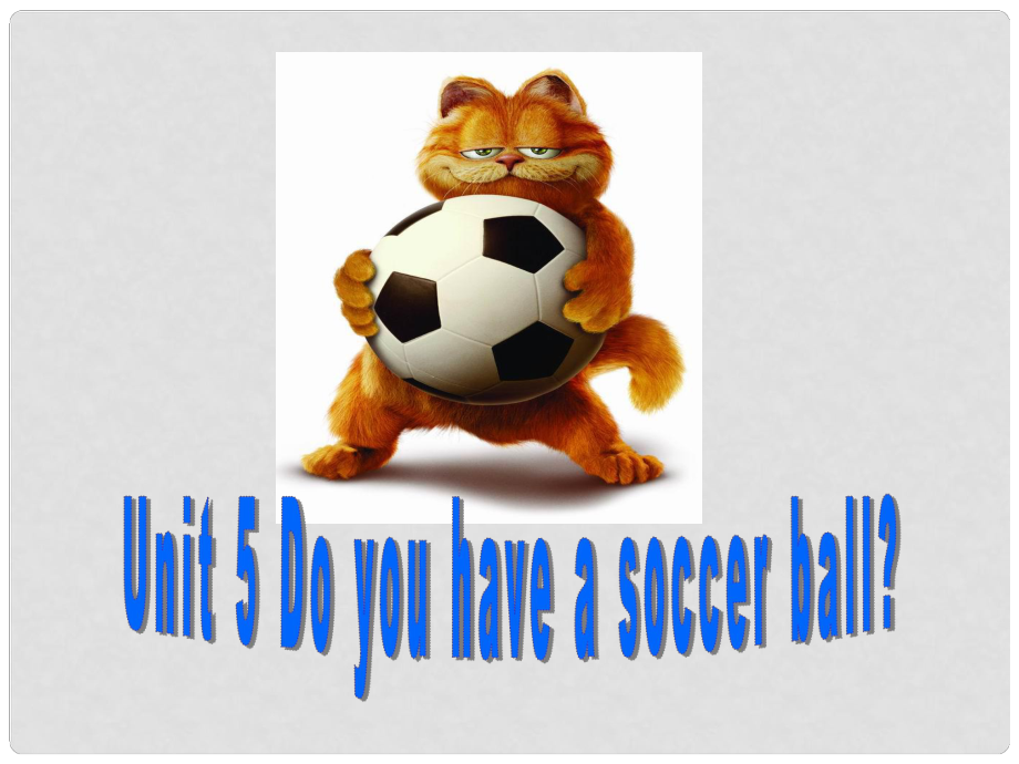 江蘇省句容市后白中學(xué)七年級英語上冊 Unit 5 Do you have a soccer ball課件 牛津版_第1頁