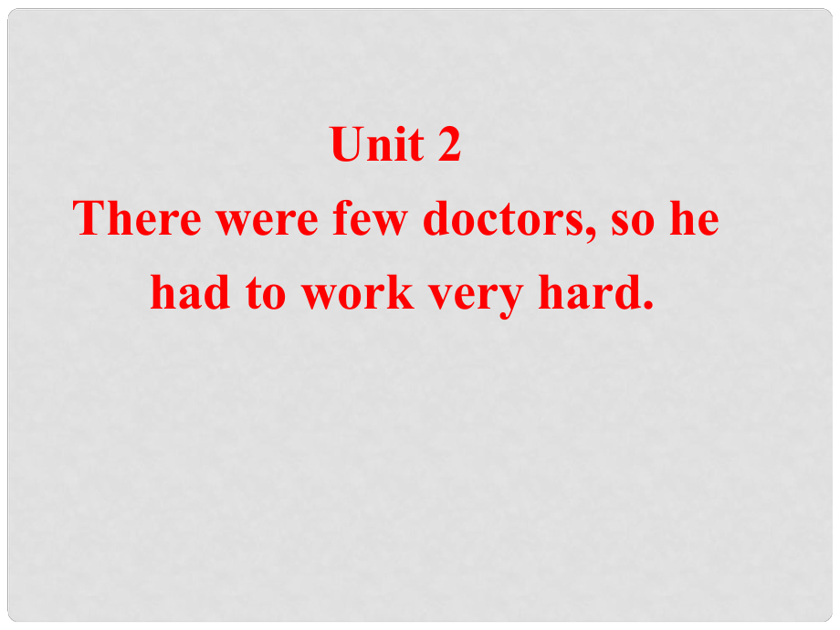 天津市梅江中學(xué)八年級英語下冊 Module 9 Heroes Unit 2 There were few doctors, so he had to work very hard.課件 外研版_第1頁