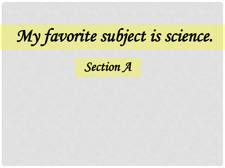 廣西桂林市靈川縣第三中學(xué)九年級(jí)英語(yǔ)全冊(cè) Unit 9 my favorite subject is science課件 人教新目標(biāo)版_第1頁(yè)