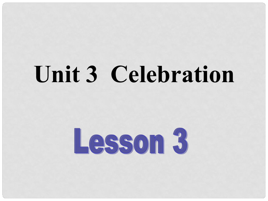 北京市房山區(qū)周口店中學(xué)高中英語《Unit 3 CelebrationLesson 3》課件 北師大版必修1_第1頁