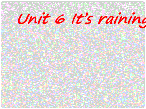 浙江省杭州市三墩中學(xué)七年級(jí)英語(yǔ)下冊(cè)《Unit 6 It’s raining》課件 人教新目標(biāo)版