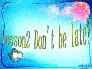 科普版英語五上Lesson 2Don’t be late next time課件1