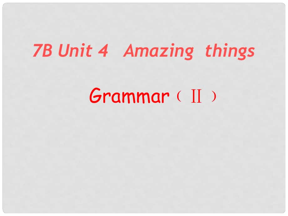 江蘇省太倉市第二中學七年級英語下冊 Unit 4《Amazing thing》 Grammar II課件 牛津譯林版_第1頁