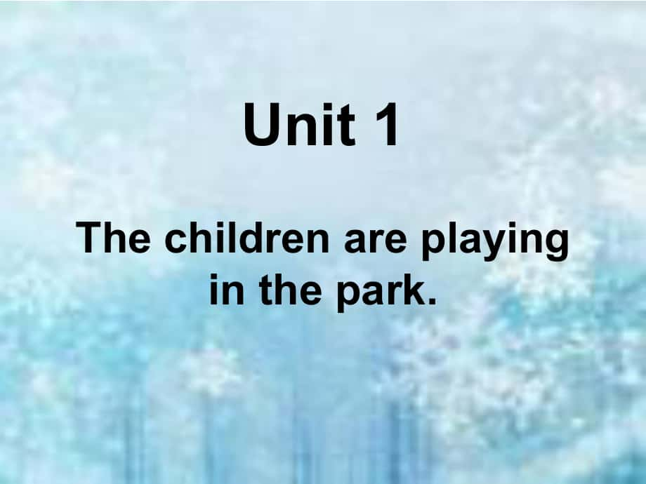 湘少版六上Unit 1 The children are playing in the parkppt課件1_第1頁