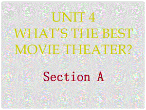 遼寧省燈塔市第二初級中學(xué)八年級英語上冊 Unit 4 What’s the best movie theater？Section A課件 （新版）人教新目標版