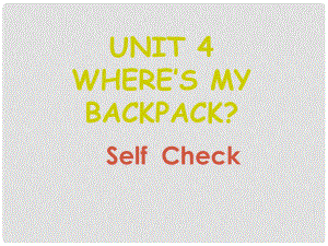 遼寧省燈塔市第二初級(jí)中學(xué)七年級(jí)英語上冊(cè) Unit 4 Where’s my schoolbag？Self Check課件 （新版）人教新目標(biāo)版