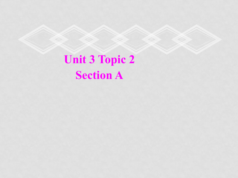 九年級(jí)英語(yǔ)上冊(cè)Unit3 Topic 2 Section A 課件湘教版Topic 2 Section A_第1頁(yè)