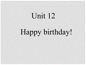 三年级英语上册 Unit12 Happy birthday课件3 （新版）湘少版