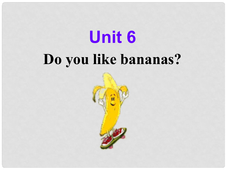 七年級(jí)英語(yǔ)上冊(cè) Unit 6 Do you like bananas Section A2課件 人教新目標(biāo)版_第1頁(yè)