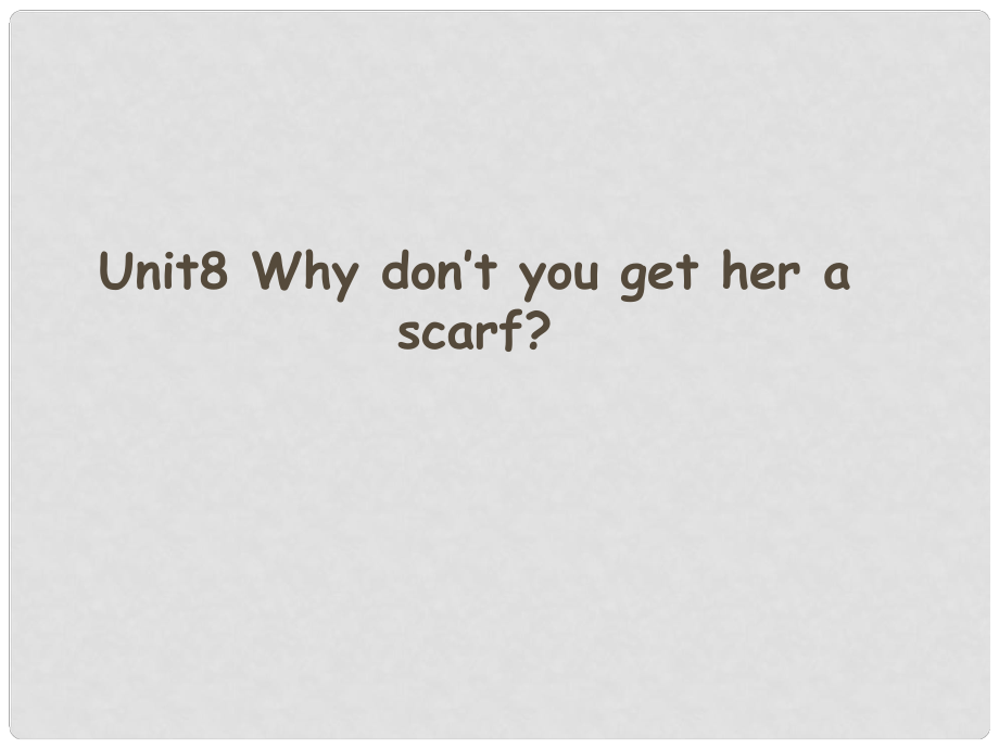 八年級(jí)英語上冊(cè) Why don’t you get her a scarf課件 外研版_第1頁