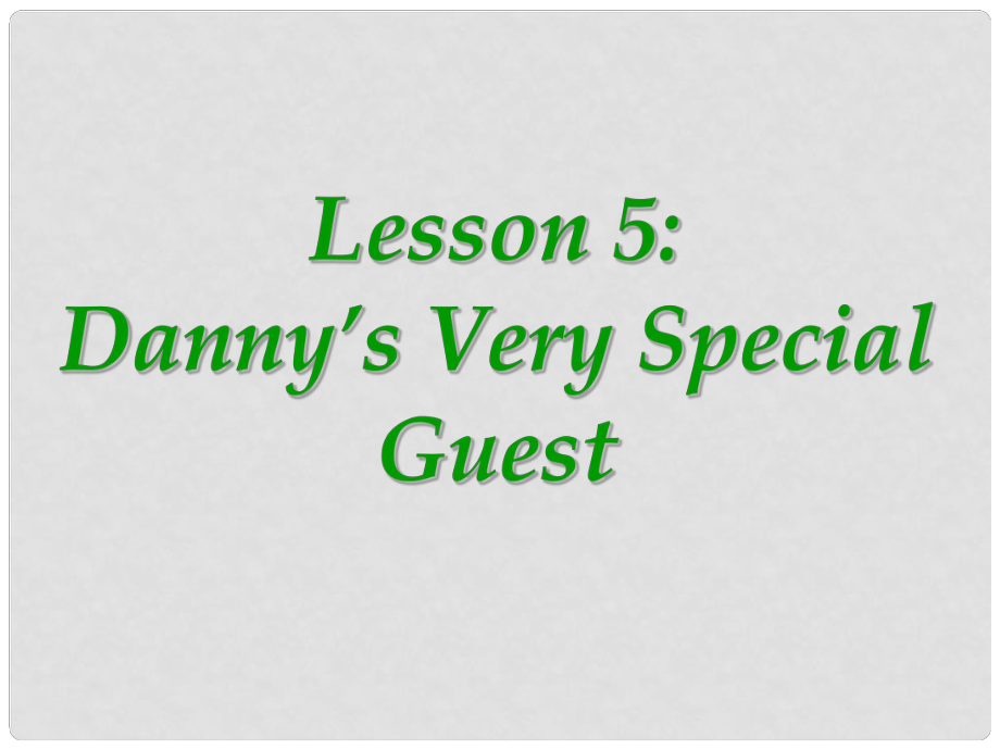 九年級(jí)英語(yǔ)上冊(cè) Lesson 5Danny’s Very Special Guest課件 冀教版_第1頁(yè)