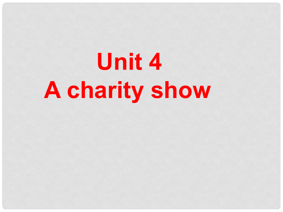 八年級英語下冊unit 4 a charity show 課件牛津版_第1頁