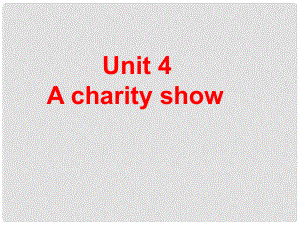 八年級英語下冊unit 4 a charity show 課件牛津版