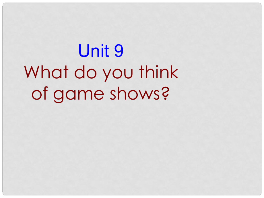 山東省高青縣第三中學(xué)七年級英語上冊 Unit 9 What do you think of game shows？Section B1課件 魯教版_第1頁