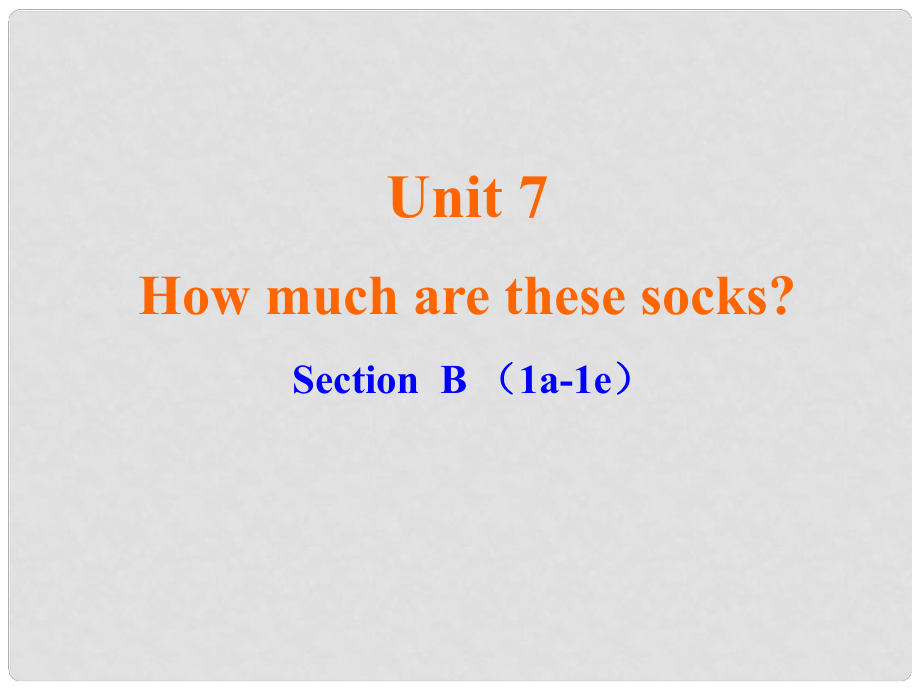七年级英语上册 Unit 7 How much are these socks？（第3课时）课件 （新版）人教新目标版_第1页