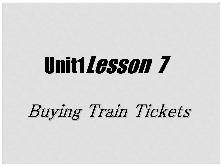 河南省濮陽市南樂縣張果屯鄉(xiāng)中學七年級英語下冊 Lesson 7 Buying Train Tickets課件 冀教版_第1頁