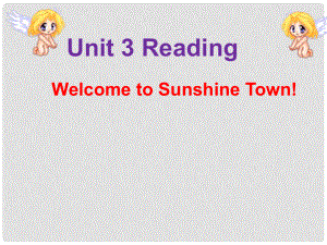 江蘇省永豐初級(jí)中學(xué)七年級(jí)英語下冊(cè) Unit 3 Welcome to Sunshine Town reading課件 （新版）牛津版