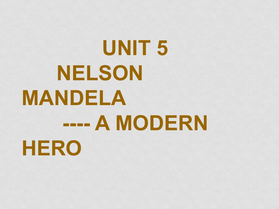 人教版英語必修1 Unit5 Nelson Mandelaa modern hero(ppt)_第1頁