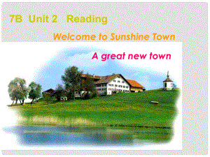 七年級(jí)英語Unit2 Welcome to Sunshine Town Reading 課件牛津版