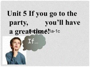 八年級(jí)英語下冊(cè) Unit 5 ：If you go to the partyyou’ll have a great time!Section A 1a1c課件 人教新目標(biāo)版