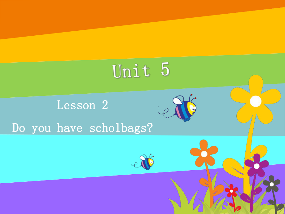 魯科版英語四年級下冊Unit 5Lesson 2 Do you have schoolbags課件1_第1頁