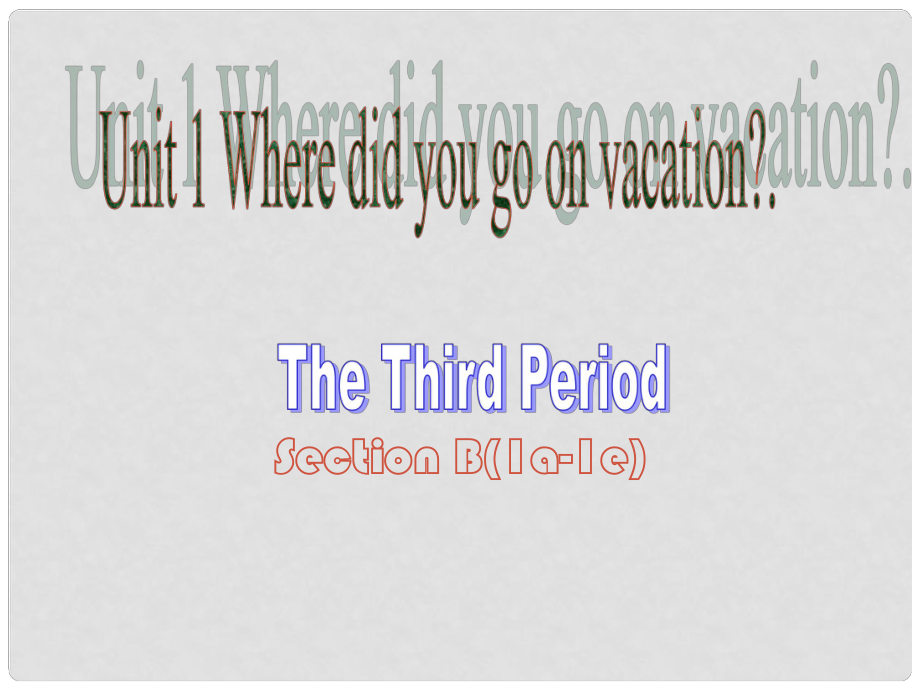 寧夏海原縣李俊中學(xué)八年級(jí)英語(yǔ)上冊(cè) Unit 1 Where did you go on vacation（第3課時(shí)）課件 （新版）人教新目標(biāo)版_第1頁(yè)