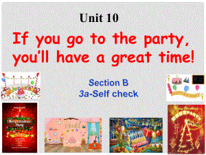 天津市東麗區(qū)徐莊子中學(xué)八年級英語上冊 Unit 10 If you go to the party, you’ll have a great time Section B(3aslefcheck)課件 （新版）人教新目標(biāo)版