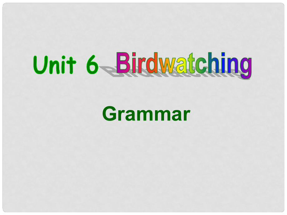 江蘇省泰州市沈毅中學(xué)八年級(jí)英語(yǔ)上冊(cè) Unit 6 Bird watching Grammar課件 （新版）牛津版_第1頁(yè)