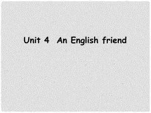 五年級英語下冊 Unit4 An English friend課件 蘇教牛津版