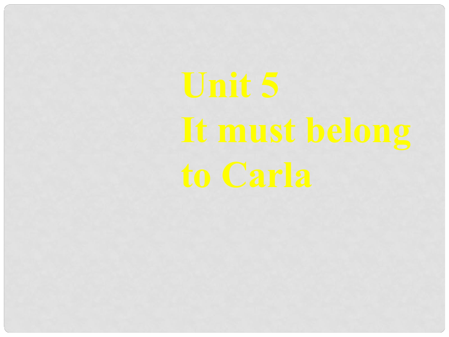 九年級(jí)英語(yǔ) Unit5 It must belong to Carla課件 人教新課標(biāo)版_第1頁(yè)